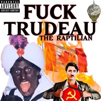 FUCK TRUDEAU!