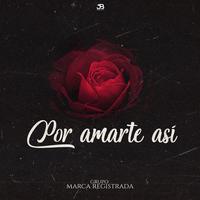 Por Amarte Asi