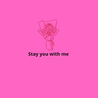 Stay You With Me