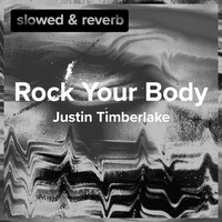 Rock Your Body (Slowed Version)