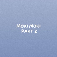 MOKI MOKI, PART. 2