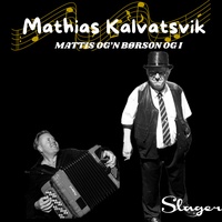 Mattis og ́n Børson og I