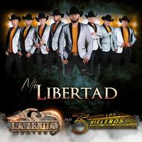 Mi Libertad [feat. Los Rieleros Del Norte]