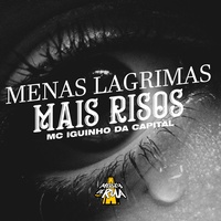 Menas Lagrimas, Mais Risos