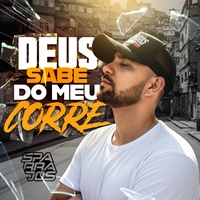 Deus Sabe do Meu Corre