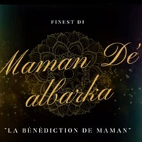 Maman Dé Albarka ' La Bénédiction De Maman ' - Finest Dj