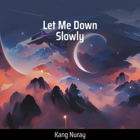 Let Me Down Slowly
