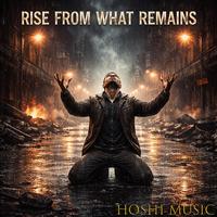 Rise From What Remains