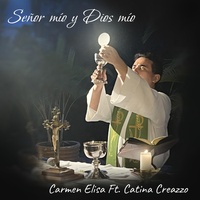 Señor Mío Y Dios Mio (feat. Catina Creazzo)