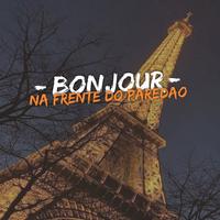 Bonjour - Na Frente do Paredão