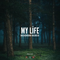 My Life (Background Nasheed)