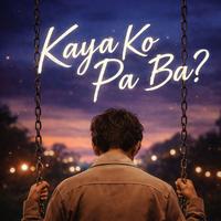 kaya ko pa ba?