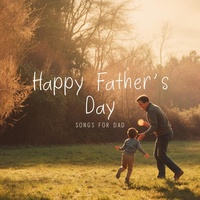 Happy Father's Day (Song for Dad)