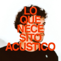 Lo Que Necesito - Acústico