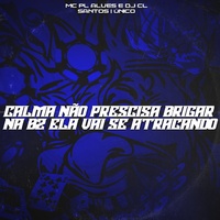 Calma Não Precisa Brigar, na B2 Ela Vai Se Atracando