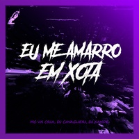 Eu Me Amarro em Xota (feat. Dj Xande) (feat. Dj Xande)