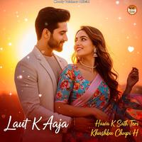 Laut K Aaja (Hawa K Sath Teri Khushbu Chupi H)