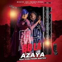 BB là - Azaya feat Djelykaba Bintou