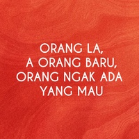 ORANG LA,A ORANG BARU, ORANG NGAK ADA YANG MAU