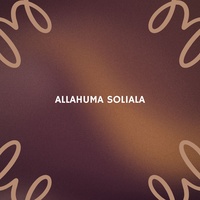 ALLAHUMA SOLIALA
