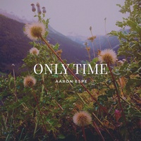 Only Time