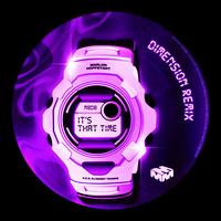 It's That Time (Dimension Remix)