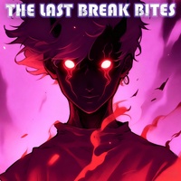 THE LAST BREAK BITES (Sped Up)