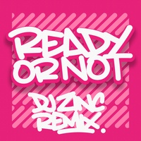 Ready or Not (DJ Zinc Remix) - Edit