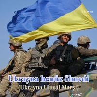 Ukrayna henüz ölmedi (Ukrayna Ulusal Marşı)