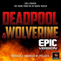 Like A Prayer (From "Deadpool & Wolverine Trailer") (Epic Version)
