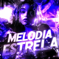 MELODIA ESTRELA - SUPER SLOWED