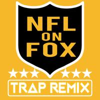NFL on Fox (Trap Remix)