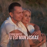 Tu esi man viskas
