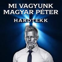 Mi Vagyunk Magyar Péter - HARDTEKK