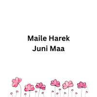 Maile Harek Juni Maa