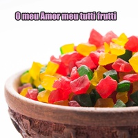 O meu Amor meu tutti frutti