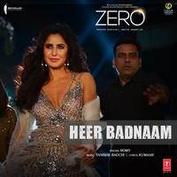 Heer Badnaam (From "Zero")