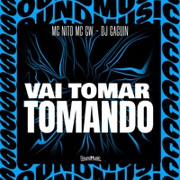 VAI TOMAR TOMANDO