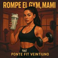 “Rompe el Gym” – Ponte Fit 21
