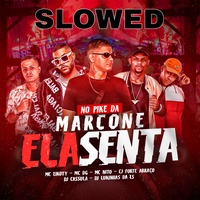 No Pike da Marcone Ela Senta - Slowed