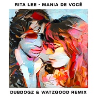 Mania De Você - Dubdogz & Watzgood Remix / Radio Edit / Parte 2