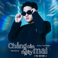 Chẳng Cần Ngày Mai Style Toann2k8 (SS Remix)
