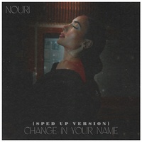 Change in Your Name (Sped Up)