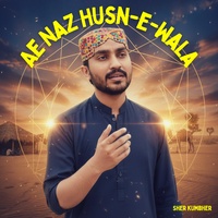 Ae Naz Husn-e-Wala