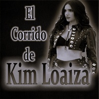El Corrido de KIM LOAIZA