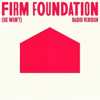 Firm Foundation (He Won't) - Radio Version