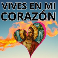 VIVES EN MI CORAZÓN