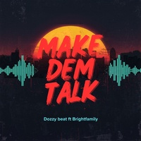 Make Dem Talk (feat. Brightfamily)