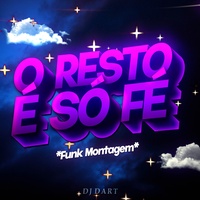 O RESTO É S0 FÉ - Funk Montagem
