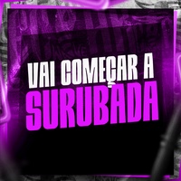 Vai Começar a Surubada